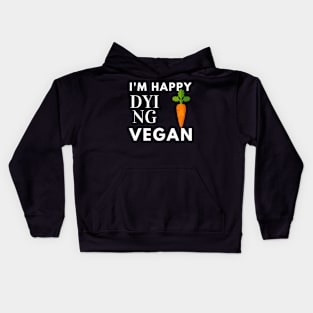 I'm Happy Dying Vegan Kids Hoodie